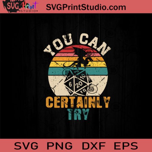 You Can Certainly Try SVG, Certainly Try SVG, Vintage SVG EPS DXF PNG Cricut File Instant Download