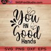 You Rn Good Hands SVG, Nurse SVG, Nurse Week SVG, Nurse Life SVG EPS DXF PNG Cricut File Instant Download
