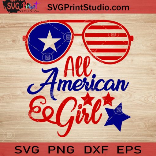 All American Girl SVG, 4th of July SVG, America SVG EPS DXF PNG Cricut File Instant Download
