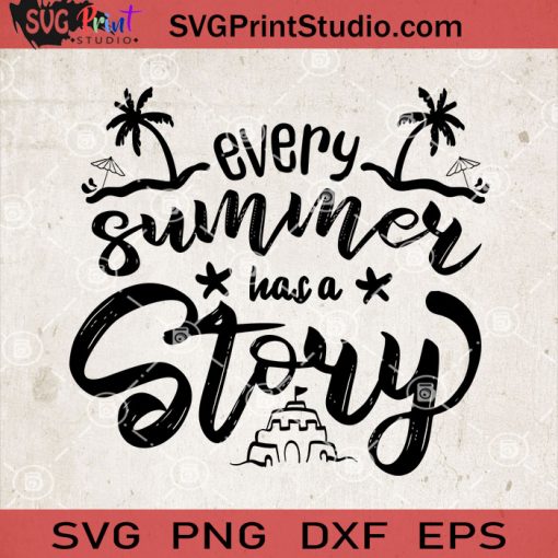 Every Summer Has A Story SVG, Summer SVG, Sea SVG, Beach SVG EPS DXF PNG Cricut File Instant Download