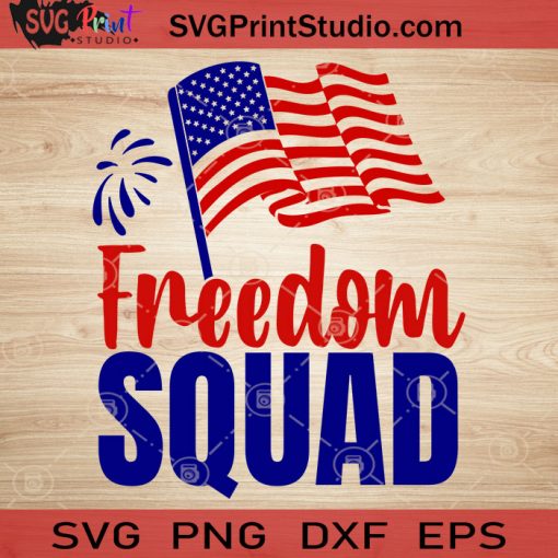 Freedom Squad SVG, 4th of July SVG, America SVG EPS DXF PNG Cricut File Instant Download