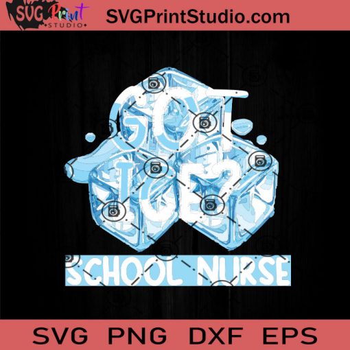 Got Ice School Nurse SVG, Nurse SVG, Nurse Life EPS DXF PNG Cricut File Instant Download