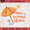 More Summer Please SVG, Summer SVG, Sun SVG, Sea SVG, Beach SVG EPS DXF PNG Cricut File Instant Download