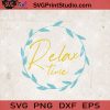 Relax Time SVG, Summer SVG, Relax SVG, Beach SVG EPS DXF PNG Cricut File Instant Download