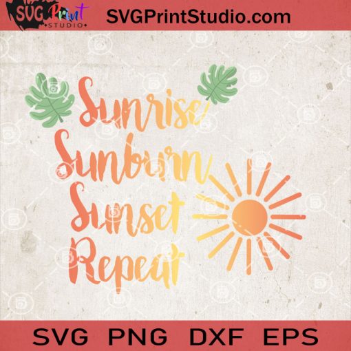 Sunrise Sunburn Sunset Repeat SVG, Summer SVG, Sunrise SVG, Sunset SVG, Sunburn SVG EPS DXF PNG Cricut File Instant Download