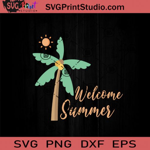 Welcome Summer SVG, Summer SVG, Sun SVG, Coconut Tree SVG EPS DXF PNG Cricut File Instant Download