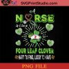 A Nurse Is Like A Four Leaf Clover Hard To Find Lucky To Have PNG, St Patrick Day PNG, Irish Day PNG, Patrick Day Instant Download