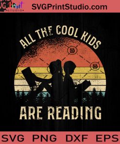 All The Cool Kids Are Reading SVG, Reading Book SVG, Book SVG EPS DXF PNG Cricut File Instant Download
