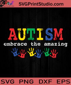 Autism Embrace The Amazing SVG, Autism SVG, Awareness SVG EPS DXF PNG Cricut File Instant Download