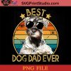 Best Dog Dad Ever Miniature Schnauzer Fathers Day PNG, Fathers Day PNG, Dad PNG Instant Download