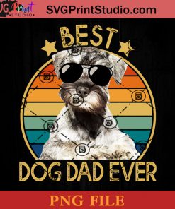 Best Dog Dad Ever Miniature Schnauzer Fathers Day PNG, Fathers Day PNG, Dad PNG Instant Download