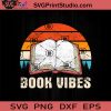 Book Vibes SVG, Reading Book SVG, Book SVG EPS DXF PNG Cricut File Instant Download
