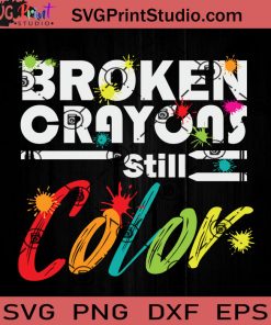 Broken Crayons Still Color SVG, Crayons SVG, Color SVG EPS DXF PNG Cricut File Instant Download