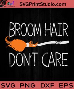 Broom Hair Don't Care Halloween SVG, Hocus Pocus SVG, Happy Halloween SVG EPS DXF PNG Cricut File Instant Download