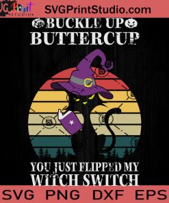 Buckle Up Buttercup You Just Flipped My Witch Switch SVG, Hocus Pocus SVG, Happy Halloween SVG EPS DXF PNG Cricut File Instant Download