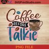 Coffee Before Talkie PNG, Drink PNG, Coffee PNG Instant Download