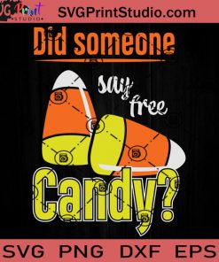 Did Somene Say Free Candy SVG, Candy Corn SVG, Happy Halloween SVG EPS DXF PNG Cricut File Instant Download