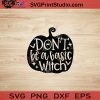Don't Be A Basic Witch SVG, Halloween Bats SVG, Spooky Bats SVG, Happy Halloween SVG EPS DXF PNG Cricut File Instant Download