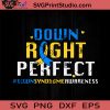 Down Right Perfect SVG, Cancer SVG, Strong SVG EPS DXF PNG Cricut File Instant Download