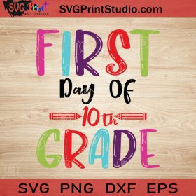 First Day Of 10th Grade SVG, Back To School SVG, School SVG EPS DXF PNG ...