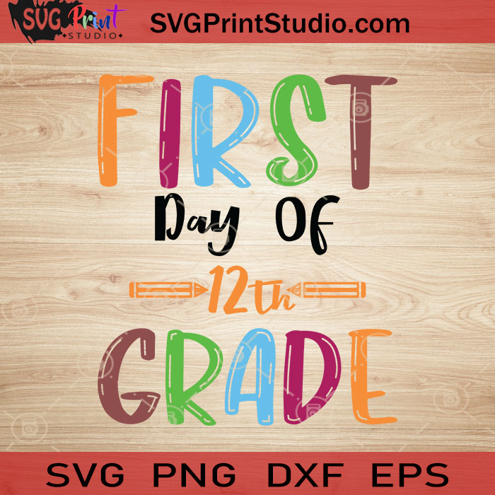 first-day-of-12th-grade-svg-back-to-school-svg-school-svg-eps-dxf-png-cricut-file-instant