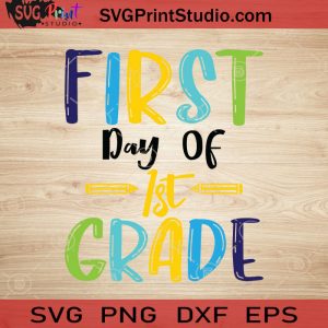 First Day Of 1st Grade SVG, Back To School SVG, School SVG EPS DXF PNG ...