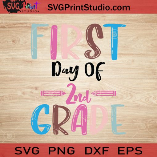 First Day Of 2nd Grade SVG, Back To School SVG, School SVG EPS DXF PNG Cricut File Instant Download