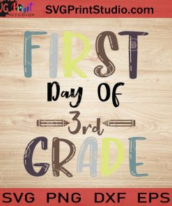 First Day Of 3rd Grade SVG, Back To School SVG, School SVG EPS DXF PNG Cricut File Instant Download