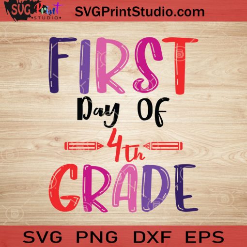 First Day Of 4th Grade SVG, Back To School SVG, School SVG EPS DXF PNG Cricut File Instant Download