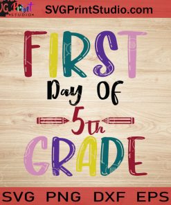 First Day Of 5th Grade SVG, Back To School SVG, School SVG EPS DXF PNG Cricut File Instant Download