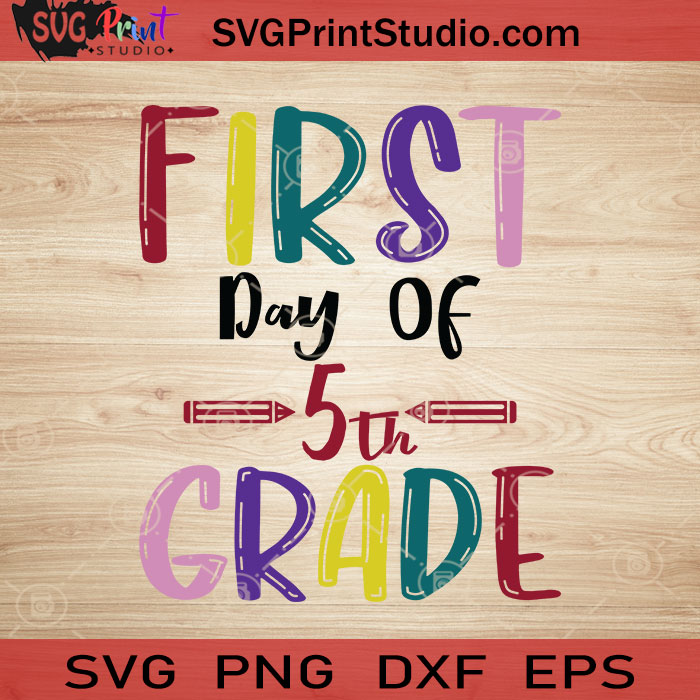 Download First Day Of 5th Grade Svg Back To School Svg School Svg Eps Dxf Png Cricut File Instant Download Svg Print Studio