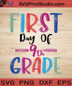 First Day Of 9th Grade SVG, Back To School SVG, School SVG EPS DXF PNG Cricut File Instant Download