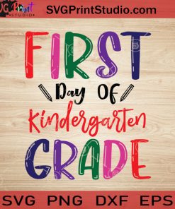 First Day Of Kindergarten Grade SVG, Back To School SVG, School SVG EPS DXF PNG Cricut File Instant Download