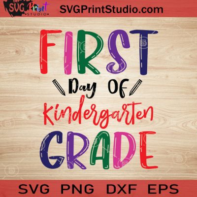 First Day Of Kindergarten Grade SVG, Back To School SVG, School SVG EPS ...