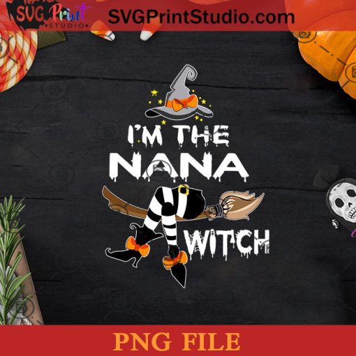 Grandma I'm The NaNa Witch Halloween PNG, Witch PNG, Happy Halloween PNG Instant Download