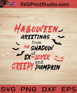 Halloween Greetings From The Shadow Of Ex-Lover SVG, Happy Halloween SVG EPS DXF PNG Cricut File Instant Download