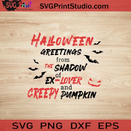 Halloween Greetings From The Shadow Of Ex-Lover SVG, Happy Halloween SVG EPS DXF PNG Cricut File Instant Download