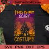 Halloween This Is My Scary Costume SVG, Halloween Horror SVG, Happy Halloween SVG EPS DXF PNG Cricut File Instant Download