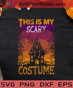 Halloween This Is My Scary Costume SVG, Halloween Horror SVG, Happy Halloween SVG EPS DXF PNG Cricut File Instant Download