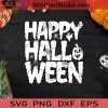 Happy Halloween Ween SVG, Halloween Horror SVG, Happy Halloween SVG EPS DXF PNG Cricut File Instant Download