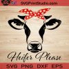 Heifer Please SVG, Heifer SVG, Cow SVG EPS DXF PNG Cricut File Instant Download