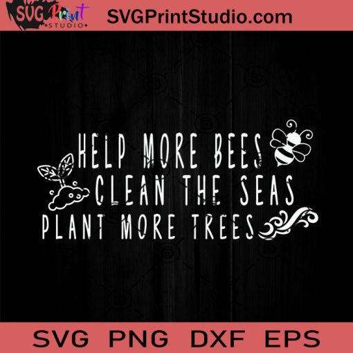 Help Bees Clean The Seas Plant More Trees SVG, Bees SVG, Seas SVG EPS DXF PNG Cricut File Instant Download