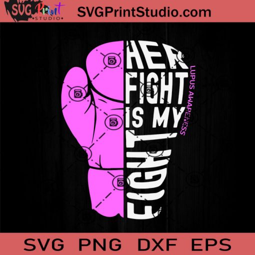 Her Fight Is My Fight Lupus Awareness SVG, Lupus SVG, Awareness SVG EPS DXF PNG Cricut File Instant Download