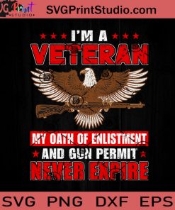 I Am A Veteran SVG, Veteran SVG, American SVG EPS DXF PNG Cricut File Instant Download