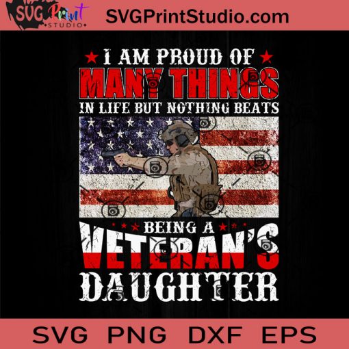 I Am Proud Of Veteran SVG, Veteran SVG, American SVG EPS DXF PNG Cricut File Instant Download