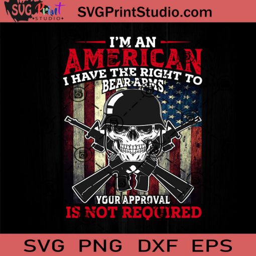 Im An American Veteran SVG, Veteran SVG, American SVG EPS DXF PNG Cricut File Instant Download