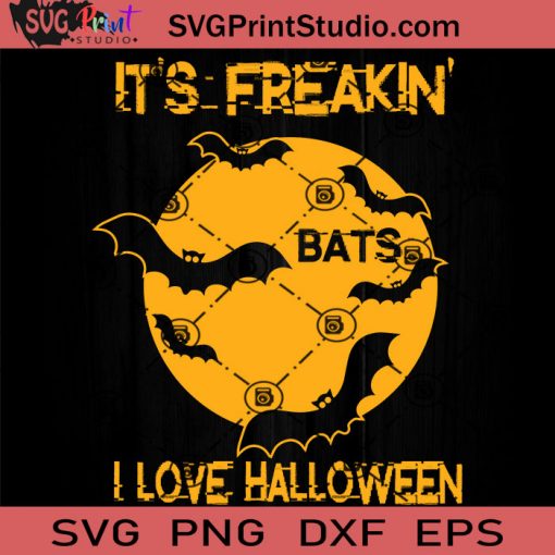Its Freaking Bats I Love SVG, Bats SVG, Happy Halloween SVG EPS DXF PNG Cricut File Instant Download