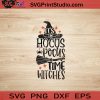 It's Hocus Pocus Time Witches SVG, Hocus Pocus SVG, Happy Halloween SVG EPS DXF PNG Cricut File Instant Download