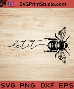 Let It Bee SVG, Bee SVG, Honey Bee SVG EPS DXF PNG Cricut File Instant Download