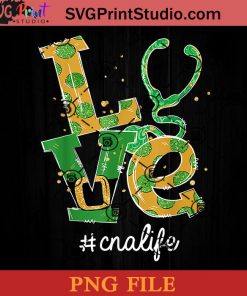 Love Cna Life PNG, St Patrick Day PNG, Irish Day PNG, Clovers PNG, Patrick Day Instant Download